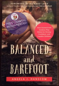 Balanced and Barefoot: How Unrestricted Outdoor Play Makes for Strong, Confident, and Capable Children 